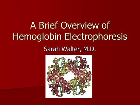 A Brief Overview of Hemoglobin Electrophoresis