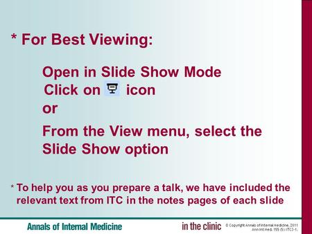 © Copyright Annals of Internal Medicine, 2011 Ann Int Med. 155 (5): ITC3-1. * For Best Viewing: Open in Slide Show Mode Click on icon or From the View.