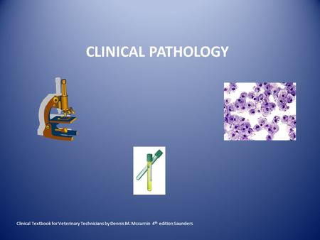 CLINICAL PATHOLOGY Clinical Textbook for Veterinary Technicians by Dennis M. Mccurnin 4th edition Saunders.