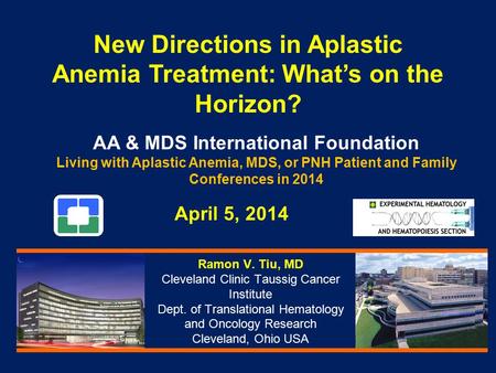 Ramon V. Tiu, MD Cleveland Clinic Taussig Cancer Institute Dept. of Translational Hematology and Oncology Research Cleveland, Ohio USA New Directions in.