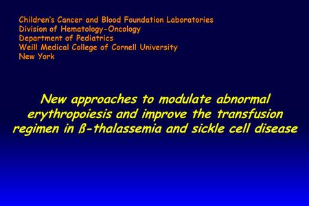 Children’s Cancer and Blood Foundation Laboratories Division of Hematology-Oncology Department of Pediatrics Weill Medical College of Cornell University.