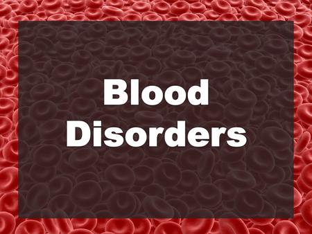 Anemia Description: Condition in which the oxygen-carrying capacity of blood is reduced Many types of anemia Reduced numbers of RBCs or a decreased amount.