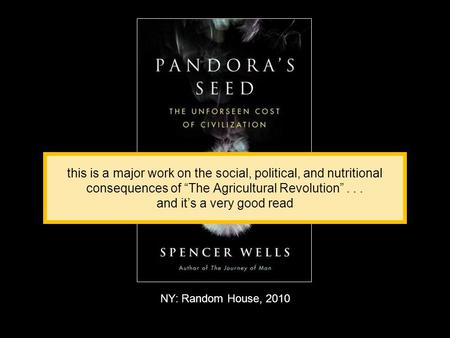 NY: Random House, 2010 this is a major work on the social, political, and nutritional consequences of “The Agricultural Revolution”... and it’s a very.