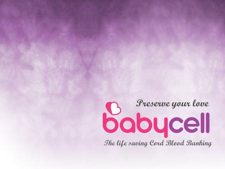 The life saving Cord Blood Banking Preserve your love.