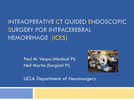 Paul M. Vespa (Medical PI) Neil Martin (Surgical PI)