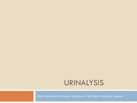 URINALYSIS Clinical Textbook for Veterinary Technicians 4th Ed. Dennis M McCurnin Saunders.