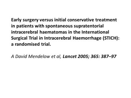 Early surgery versus initial conservative treatment in patients with spontaneous supratentorial intracerebral haematomas in the International Surgical.