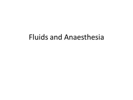 Fluids and Anaesthesia