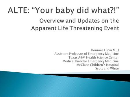 Dominic Lucia M.D Assistant Professor of Emergency Medicine Texas A&M Health Science Center Medical Director Emergency Medicine McClane Children’s Hospital.