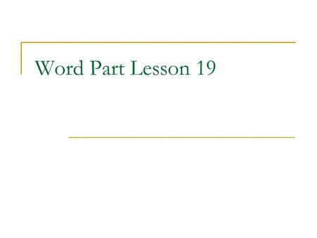 Word Part Lesson 19. Chron/chrono time Chronology Chronic Chronicles Chronological It is best to use chronological order when____________________.