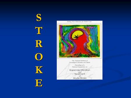 STROKESTROKESTROKESTROKE. Why Change? Improve Mortality Improve Mortality Devastating and Life Altering Devastating and Life Altering Cost expense of.