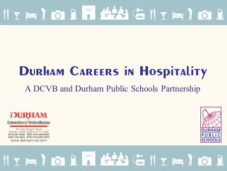 Durham Careers in Hospitality A DCVB and Durham Public Schools Partnership.