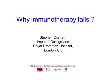 Why immunotherapy fails ? Stephen Durham Imperial College and Royal Brompton Hospital, London UK.