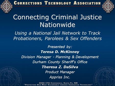 Using a National Jail Network to Track Probationers, Parolees & Sex Offenders Presented by: Teresa D. McKinney Division Manager - Planning & Development.