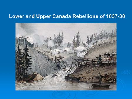 Lower and Upper Canada Rebellions of