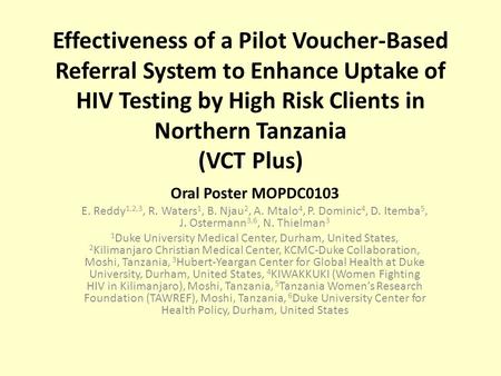 Effectiveness of a Pilot Voucher-Based Referral System to Enhance Uptake of HIV Testing by High Risk Clients in Northern Tanzania (VCT Plus) Oral Poster.