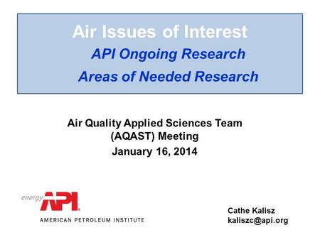 Air Issues of Interest API Ongoing Research Areas of Needed Research Cathe Kalisz Air Quality Applied Sciences Team (AQAST) Meeting January.