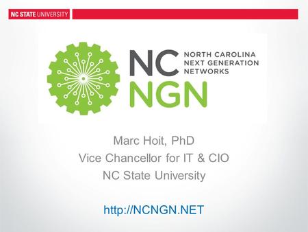 Marc Hoit, PhD Vice Chancellor for IT & CIO NC State University