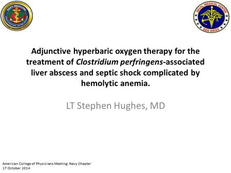 Adjunctive hyperbaric oxygen therapy for the treatment of Clostridium perfringens-associated liver abscess and septic shock complicated by hemolytic anemia.