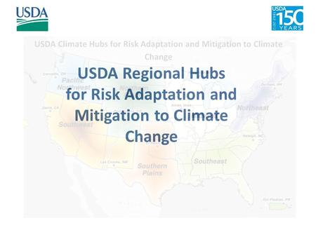 USDA Regional Hubs for Risk Adaptation and Mitigation to Climate Change.