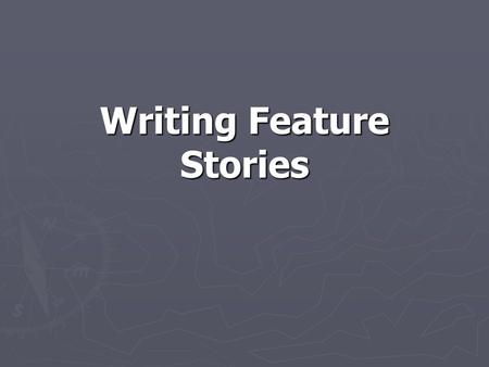 Writing Feature Stories