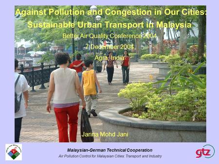 Malaysian-German Technical Cooperation Air Pollution Control for Malaysian Cities: Transport and Industry Against Pollution and Congestion in Our Cities: