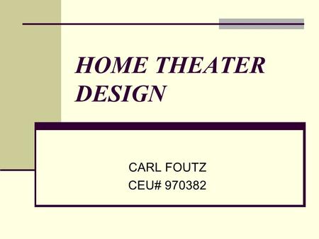 HOME THEATER DESIGN CARL FOUTZ CEU# 970382 SPEAKER PLACEMENT.