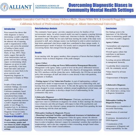 Overcoming Diagnostic Biases in Community Mental Health Settings Armando Gonzalez-Cort Psy.D., Tatiana Glebova Ph.D., Diana White MA, & Gwenyth Poggi MA.