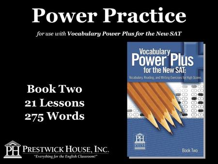 Power Practice for use with Vocabulary Power Plus for the New SAT Book Two 21 Lessons 275 Words.