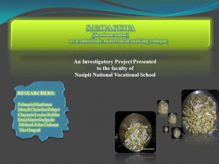 An Investigatory Project Presented to the faculty of Nasipit National Vocational School.