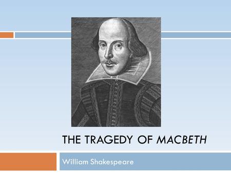 THE TRAGEDY OF MACBETH William Shakespeare. Aristotle’s Poetics  “Tragedy is an imitation of a serious and complete action of some magnitude…Plot is.