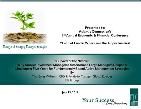 Tina Byles Williams, CEO & CIO December 10, 2008 MANAGER OF EMERGING MANAGERS STRATEGIES “Survival of the Nimble” Why Smaller Investment Managers Outperformed.