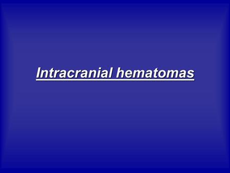 Intracranial hematomas