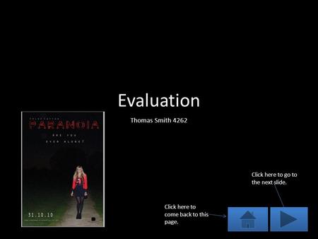 Evaluation Thomas Smith 4262 Click here to go to the next slide. Click here to come back to this page.