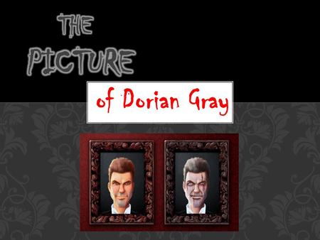 of Dorian Gray Discussion Point: Imagine having the power to remain young and beautiful forever—without working out, without having any special medical.