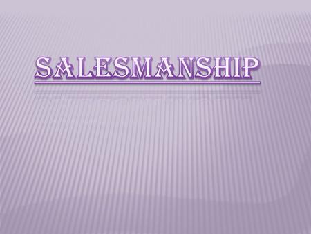 ‘Sales’ means to transfer or agree to transfer the ownership in the goods to the buyer for a price. The words ‘Manship’ implies attaining a certain objective.