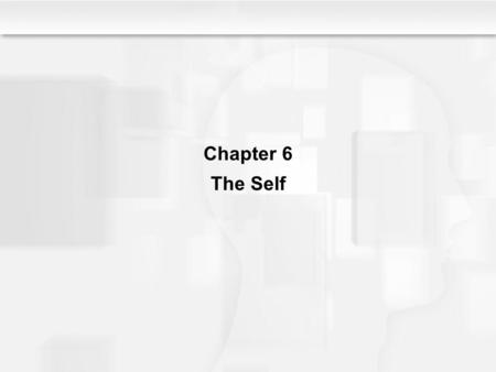 Chapter 6 The Self.