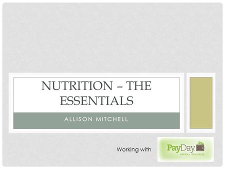 ALLISON MITCHELL NUTRITION – THE ESSENTIALS Working with.