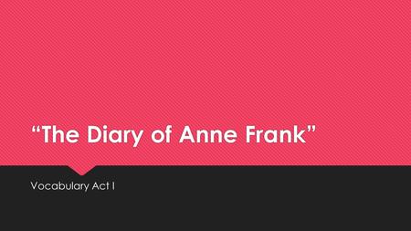 “The Diary of Anne Frank”