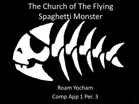 The Church of The Flying Spaghetti Monster Roam Yocham Comp App 1 Per. 3.