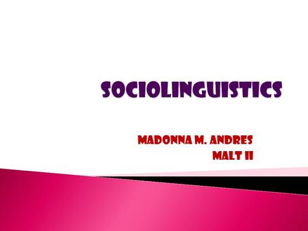 MADONNA M. ANDRES MALT II Instrumental Language allows speakers to get things done. It allows them to manipulate the environment. People can ask for.