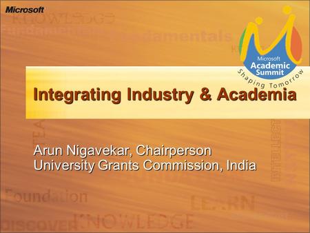 Integrating Industry & Academia Arun Nigavekar, Chairperson University Grants Commission, India.