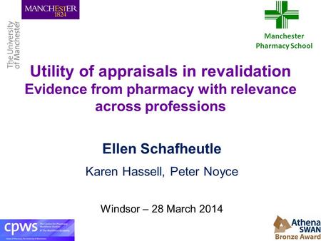 Utility of appraisals in revalidation Evidence from pharmacy with relevance across professions Ellen Schafheutle Karen Hassell, Peter Noyce Windsor – 28.