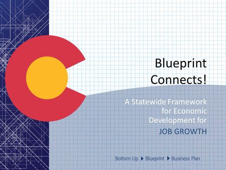 Blueprint Connects! A Statewide Framework for Economic Development for JOB GROWTH.