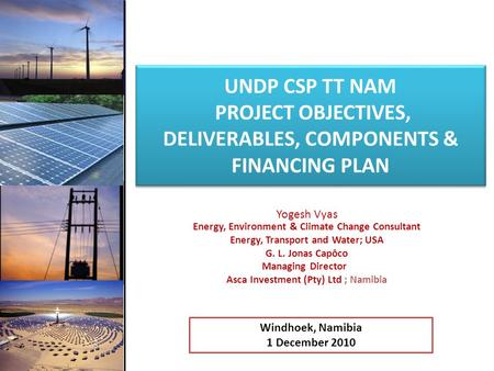 Yogesh Vyas Energy, Environment & Climate Change Consultant Energy, Transport and Water; USA G. L. Jonas Capôco Managing Director Asca Investment (Pty)