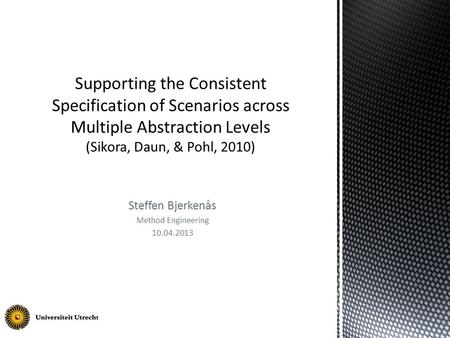 Steffen Bjerkenås Method Engineering 10.04.2013. Dr. Ernst Sikora  Background from industry an academia  Research fields: Software Engineering and Requirements.