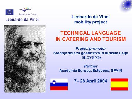 Leonardo da Vinci mobility project TECHNICAL LANGUAGE IN CATERING AND TOURISM Project promotor Srednja šola za gostinstvo in turizem Celje SLOVENIA Partner.