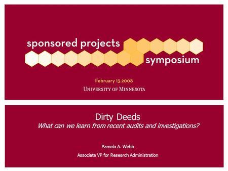 Dirty Deeds What can we learn from recent audits and investigations? Pamela A. Webb Associate VP for Research Administration.