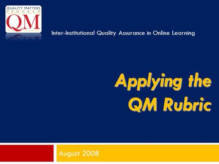 Applying the QM Rubric August 2008