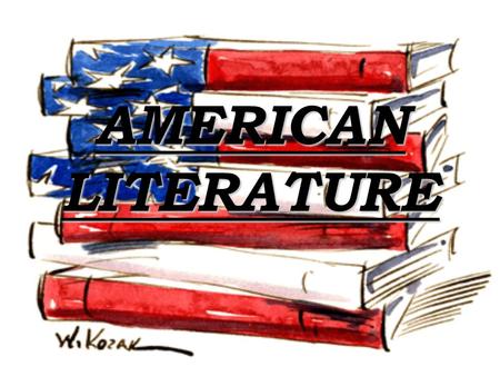 AMERICAN LITERATURE. Revolutionary period Revolution started in 1773 with Boston Tea Party First autors were scientists, politicins, philosophers so literature.